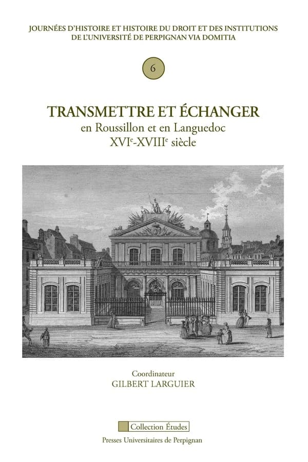 Transmettre et échanger : en Roussillon et en Languedoc, XVIe-XVIIIe siècle