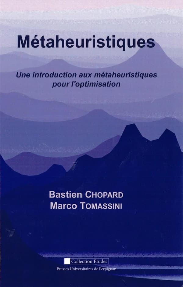 Métaheuristiques : une introduction aux métaheuristiques pour l'optimisation ([Éd. de] novembre 2017) [Bastien Chopard, Marco Tomassini]