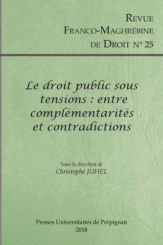 Revue franco-maghébine de droit Tome 25 : le droit public sous tensions : entre complémentarités et contradictions