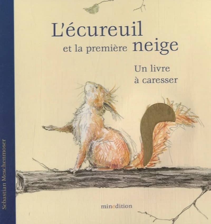 L'écureuil et la première neige : un livre à caresser