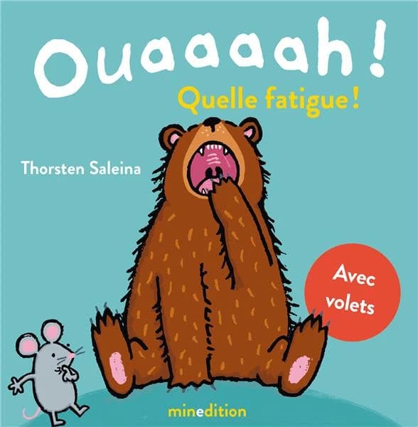 Ouaaaah ! Quelle fatigue ! : avec volets