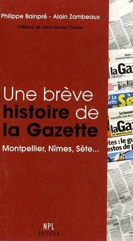 Une brève histoire de "La Gazette" : Montpellier, Nîmes, Sète