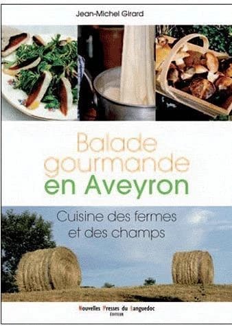 Balade gourmande en Aveyron : cuisine des fermes et des champs