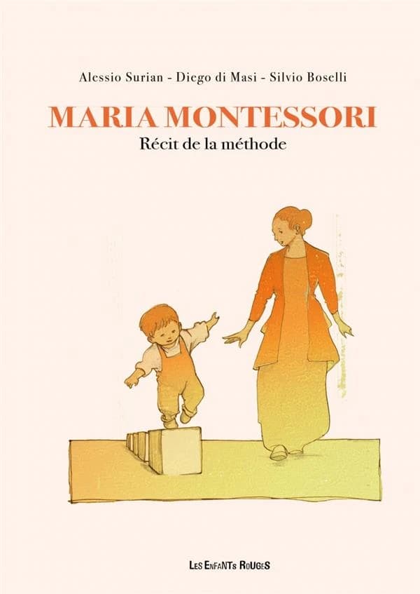 Maria Montessori : [récit de la méthode]