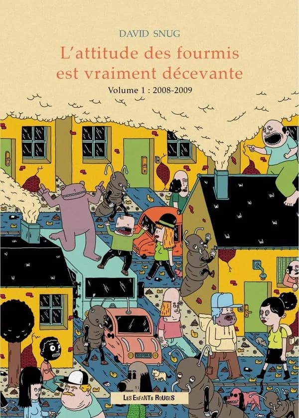 L'attitude des fourmis est vraiment décevante. Volume 1, 2008-2009