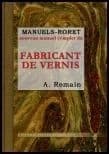 Nouveau manuel complet du fabricant de vernis de toute espèce ([Reproduction en fac-similé]) A. Romain