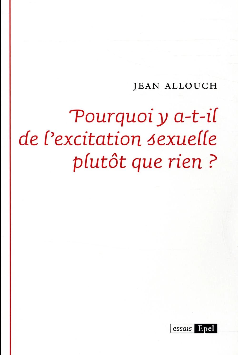 Pourquoi y a-t-il de l'excitation sexuelle plutôt que rien ?