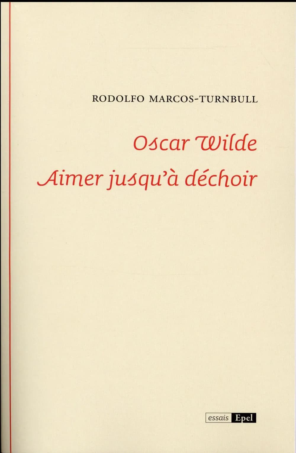 Oscar Wilde : aimer jusqu'à déchoir
