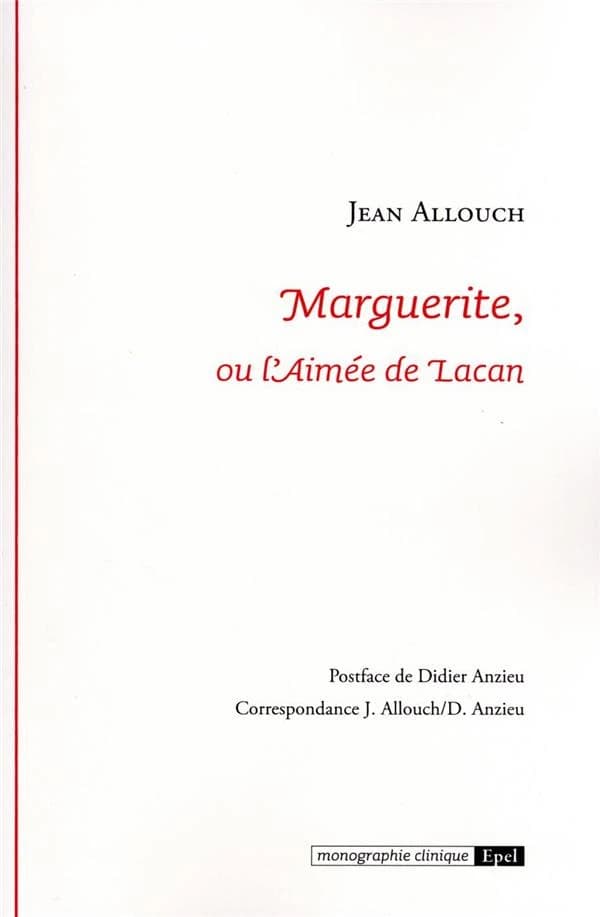 Marguerite ou L'aimée de Lacan (3e éd.) Jean Allouch ; postface de Didier Anzieu