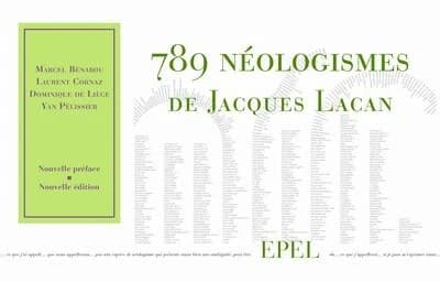 789 néologismes de Jacques Lacan (2e éd., [augmentée d'une] nouvelle préface) [sous la direction de] Yan Pélissier, Marcel Bénabou, Dominique de Liège... [et al.] ; [publié par l'École lacanienne de psychanalyse]