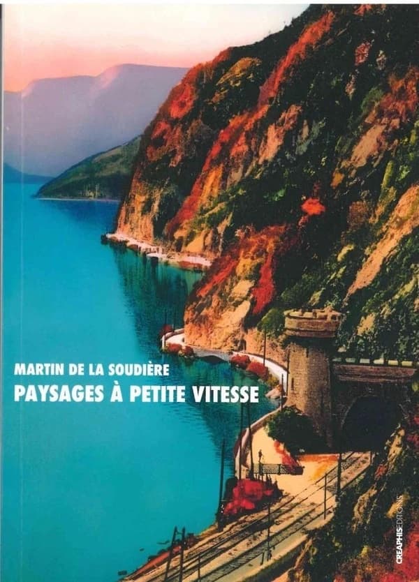 Paysages à petite vitesse : flânerie ferroviaire ; suivi d'un Entretien avec Ségolène Le Montagner...