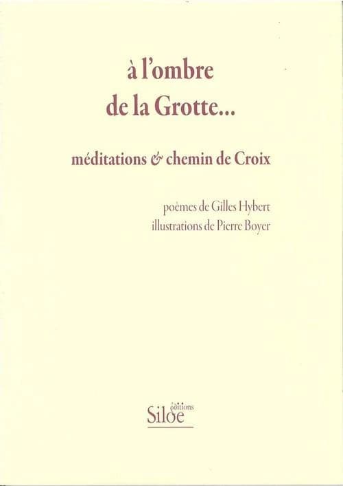 À l'ombre de la Grotte : méditations & chemin de Croix