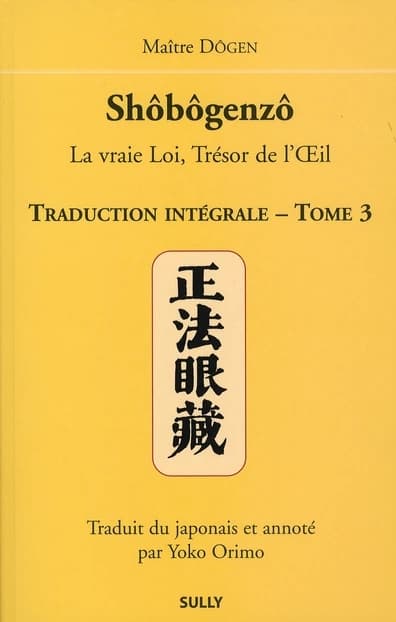 Shôbôgenzô : la vraie loi, trésor de l'oeil : traduction intégrale. Tome 3