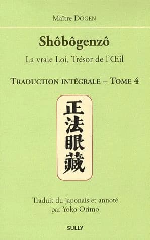 Shôbôgenzô : la vraie loi, trésor de l'oeil : traduction intégrale. Tome 4