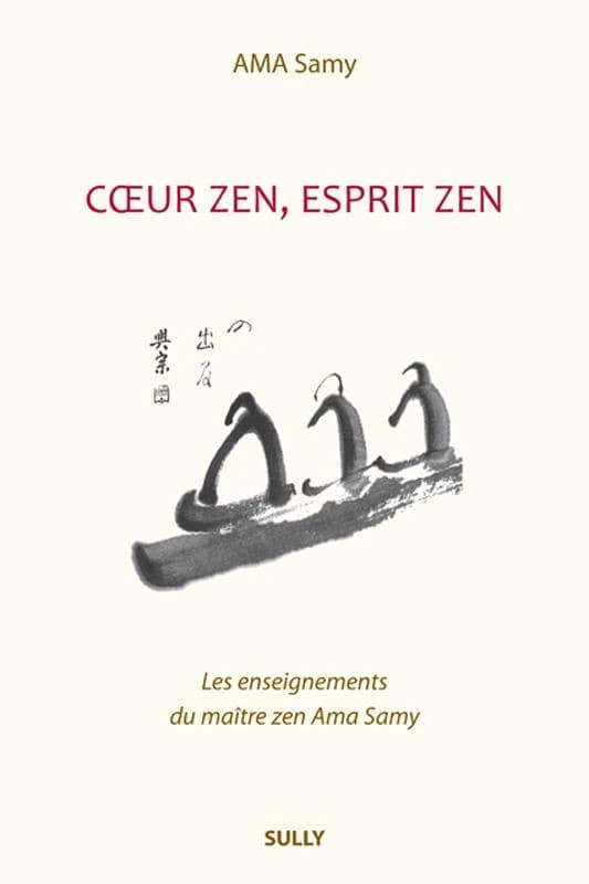 Coeur zen, esprit zen : les enseignements du maître zen Ama Samy