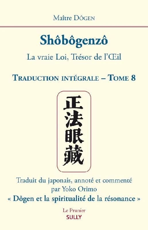 Shôbôgenzô : "La vraie loi, trésor de l'oeil" : traduction intégrale. Tome 8