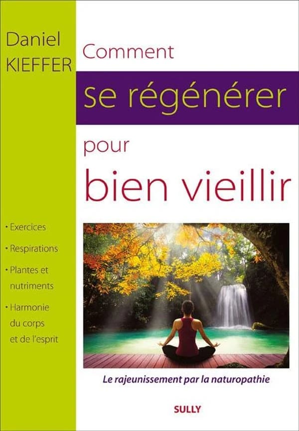 Comment se régénérer pour bien vieillir (Nouvelle éd.) Daniel Kieffer