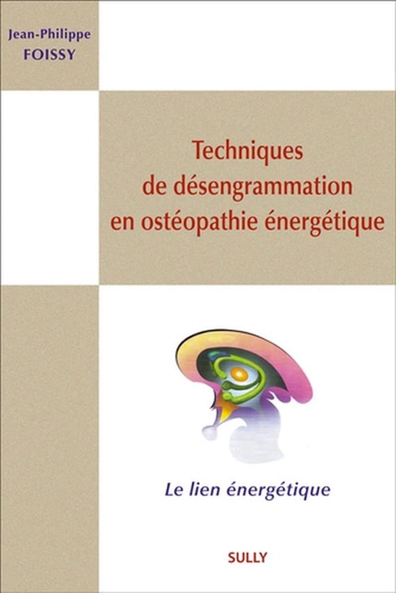 Techniques de désengrammation en ostéopathie énergétique : exemples pathologiques