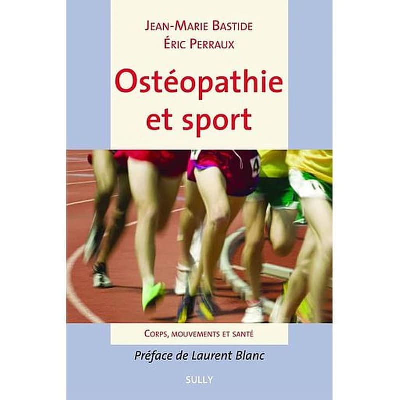 Ostéopathie et sport : corps, mouvements et santé (2e éd.) Jean-Marie Bastide, Éric Perraux
