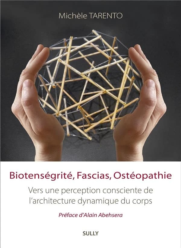 Biotenségrité, fascias, ostéopathie : vers une perception consciente de l'architecture dynamique du corps