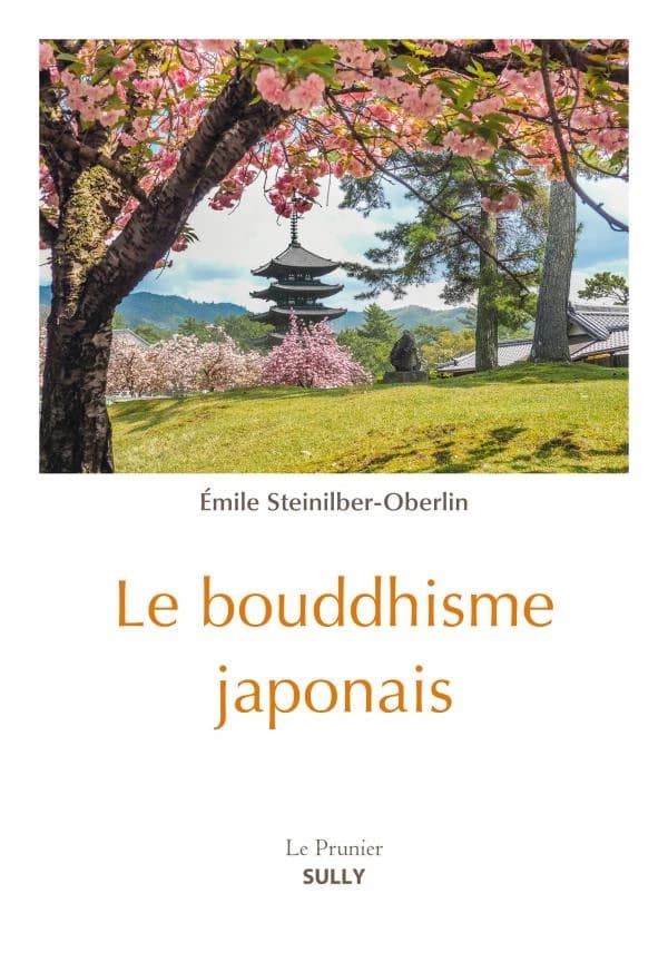 Le bouddhisme japonais (Nouvelle éd.) Émile Steinilber-Oberlin ; avec la collaboration de Kuni Matsuo et de plusieurs prêtres et professeurs bouddhistes