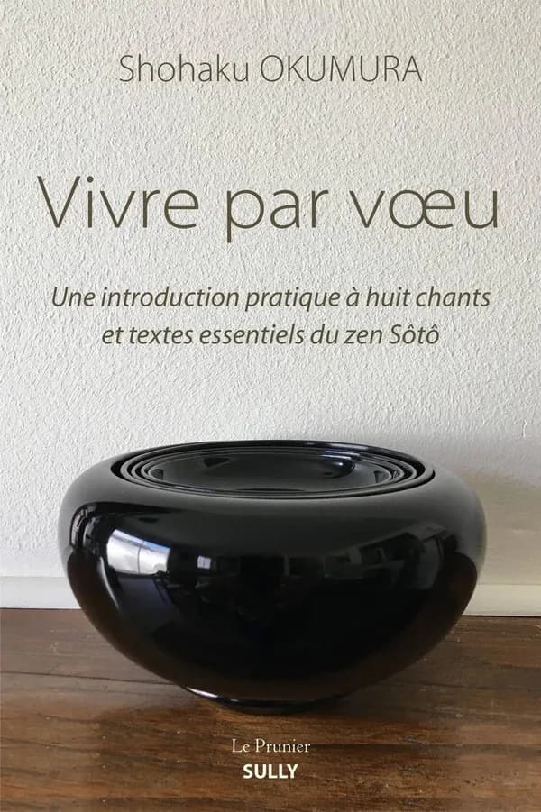 Vivre par voeu : une introduction pratique à huit chants et textes zen essentiels