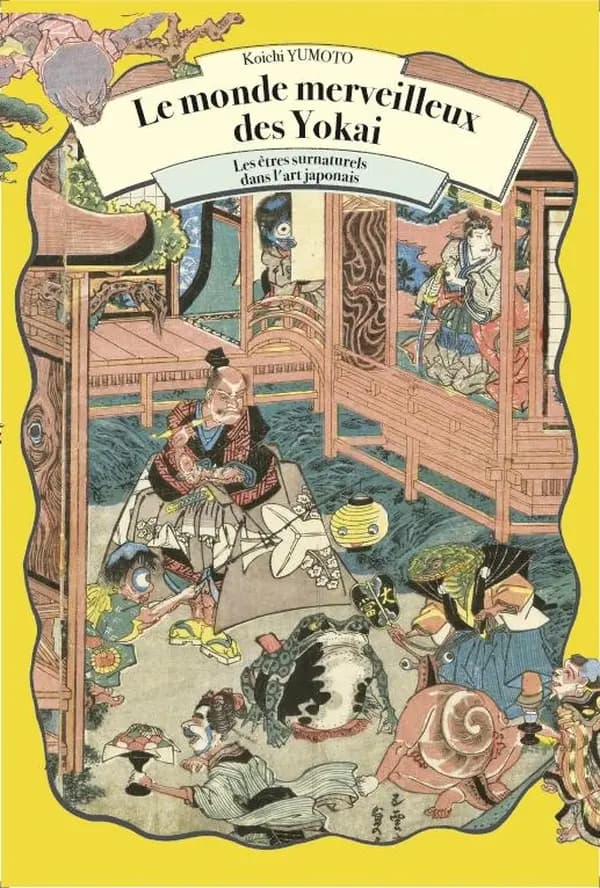 Le monde merveilleux des Yōkai : l'art japonais des êtres surnaturels de la collection Yumoto Kōichi