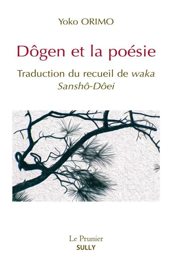 Dôgen et la poésie : traduction du recueil de waka, "Sanshô-Dôei"
