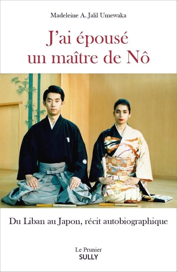 J'ai épousé un maître de Nô : du Liban au Japon, un récit autobiographique