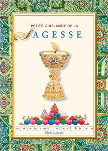 Petite guirlande de la sagesse : bouddhisme indo-tibétain