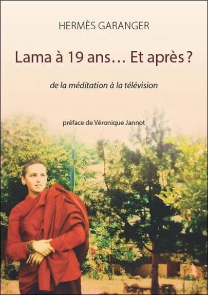 Lama à 19 ans, et après ? : de la méditation à la télévision