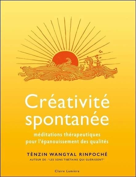 Créativité spontanée : méditations thérapeutiques pour l'épanouissement des qualités