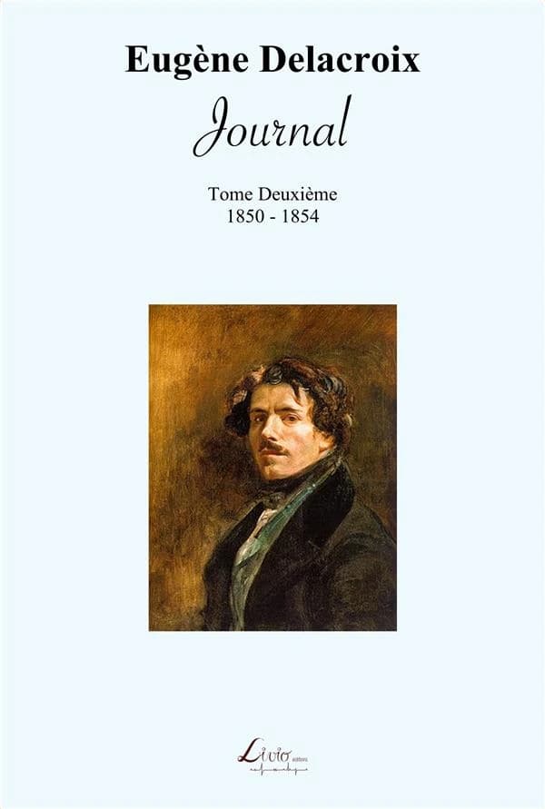 Journal de Eugène Delacroix. Tome deuxième, 1850-1854