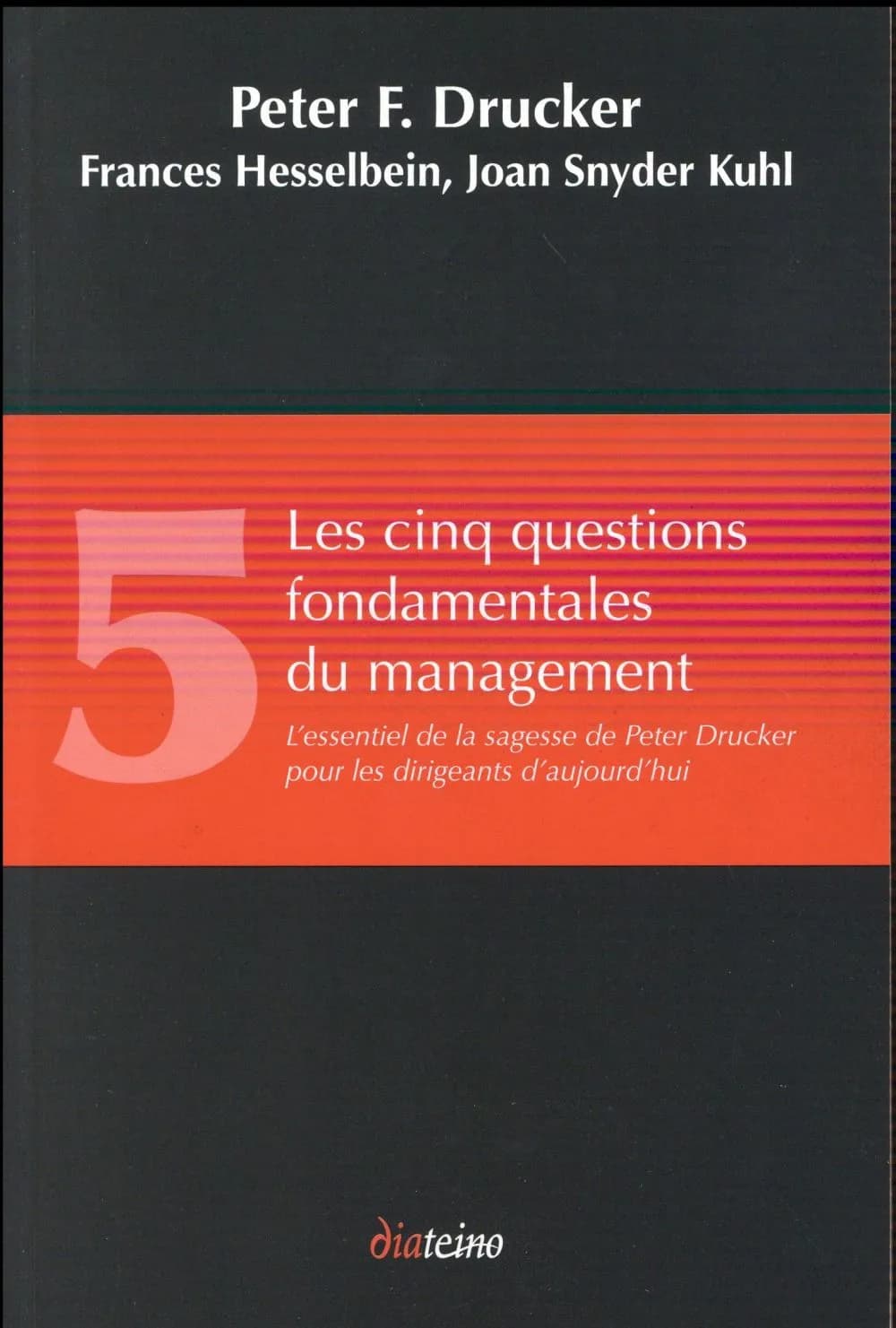 Les cinq questions fondamentales du management : l'essentiel de la sagesse de Peter Drucker pour les dirigeants d'aujourd'hui
