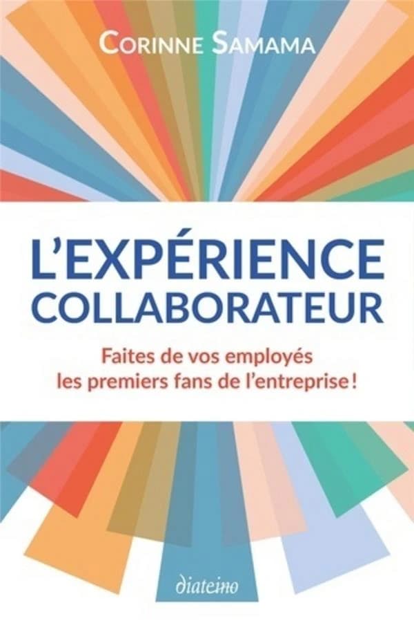 L'expérience collaborateur : Faites de vos employés les premiers fans de l'entreprise !