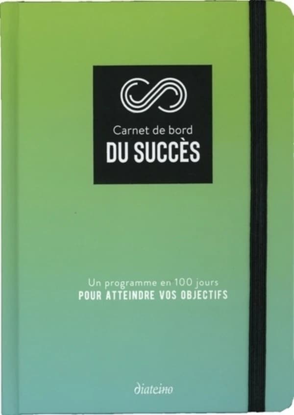 Carnet de bord du succès : Une programme en 100 jours pour atteindre vos objectifs