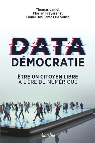 Data démocratie : être un citoyen libre à l'heure du numérique