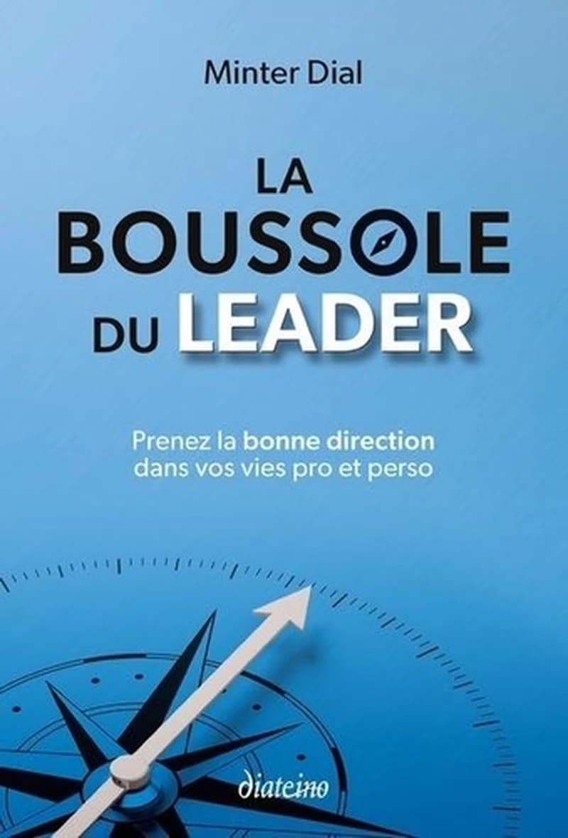 La boussole du leader : prenez la bonne direction dans vos vies pro et perso