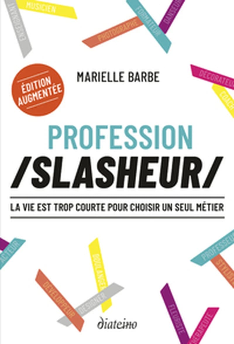 Profession slasheur : la vie est trop courte pour choisir un seul métier (Éd. augmentée) Marielle Barbe