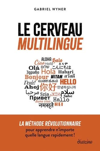 Le cerveau multilingue : La méthode révolutionnaire pour apprendre n'importe quelle langue rapidement