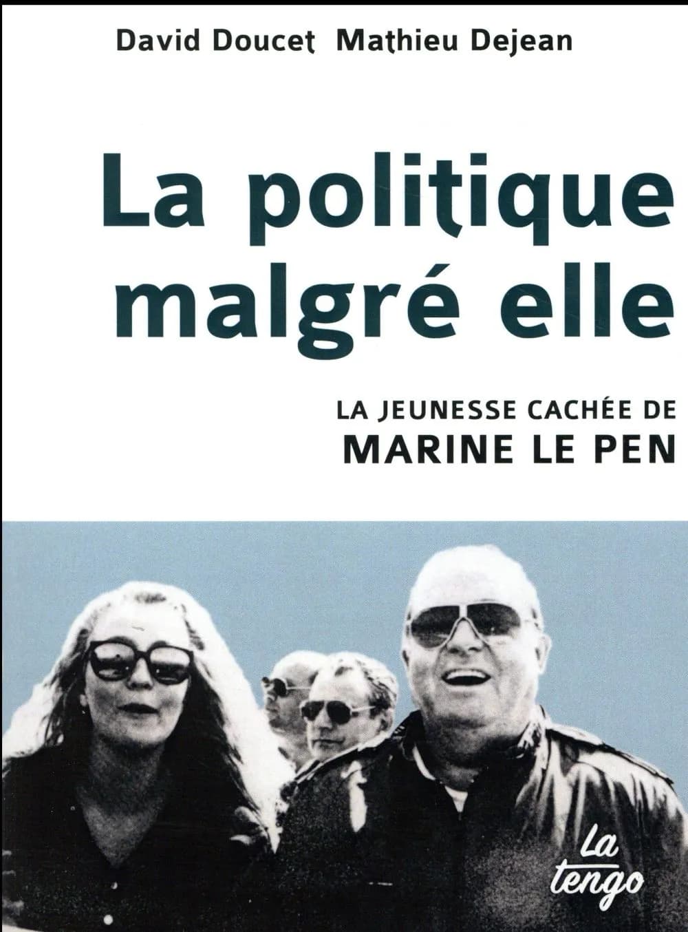 La politique malgré elle : la jeunesse cachée de Marine Le Pen
