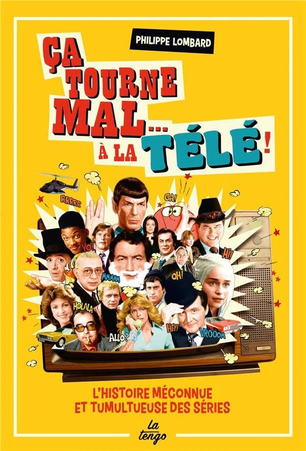 Ça tourne mal... à la télé !: L'histoire méconnue et tumulteuse des séries