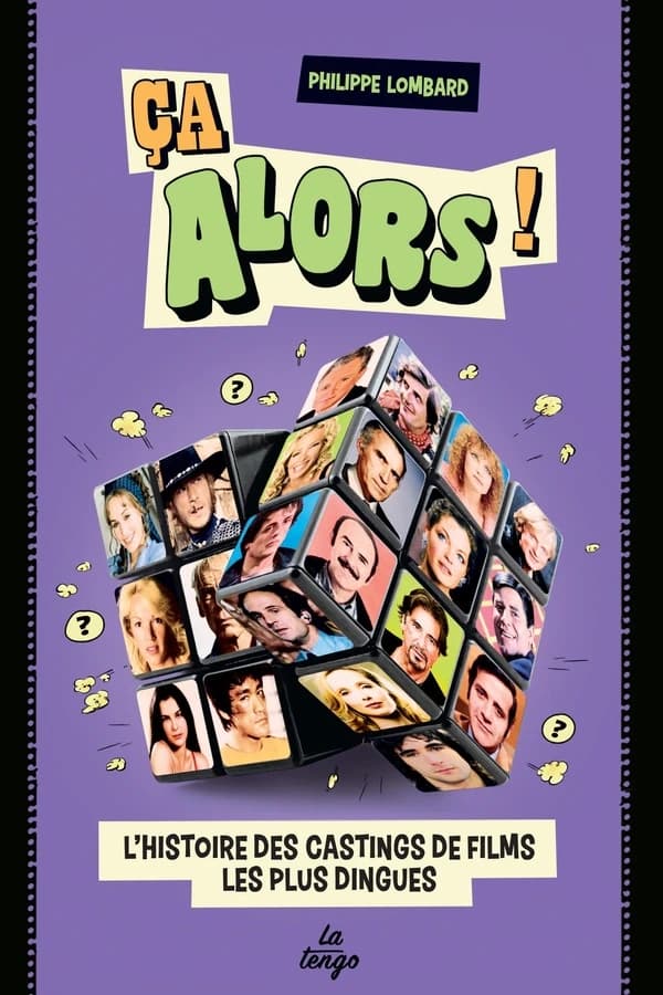 ça alors ! : L'histoire des castings de films les plus dingues