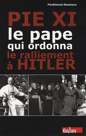 Pie XI : le pape qui ordonna le ralliement à Hitler