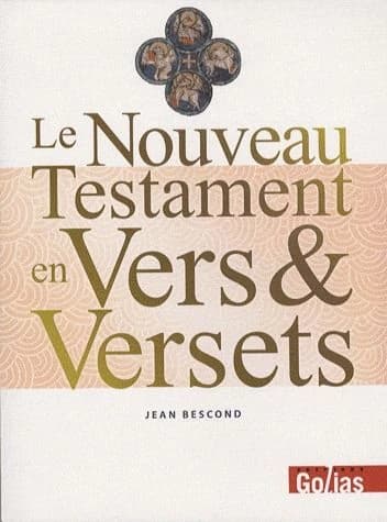Le Nouveau Testament en vers & versets : versets authentiques...
