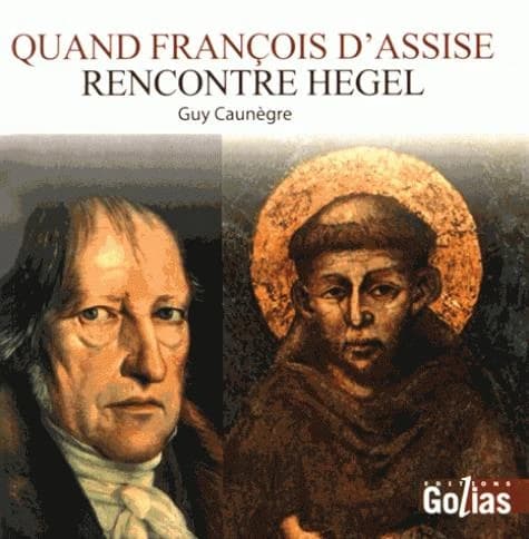 Quand François d'Assise rencontre Hegel