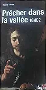 Prêcher dans la vallée. Tome 2