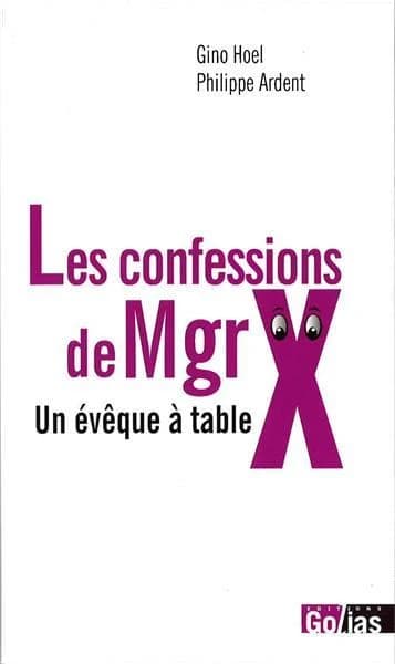 Les confessions de Mgr X : un évêque à table