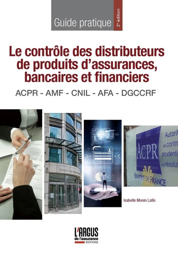 Le contrôle des distributeurs de produits d'assurances, bancaires et financiers : ACPR, AMF, CNIL, AFA, DGCCRF (2e éd.) [Isabelle Monin Lafin]