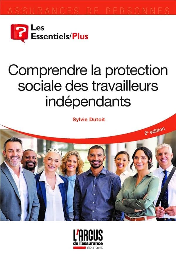 Comprendre la protection sociale des travailleurs indépendants (2e éd.) Sylvie Dutoit